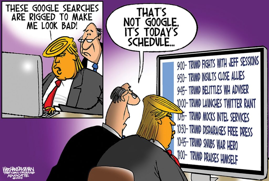cartoon of Trump - "These Google searches are rigged to make me look bad!" ... "That's not Google, it's today's schedule."