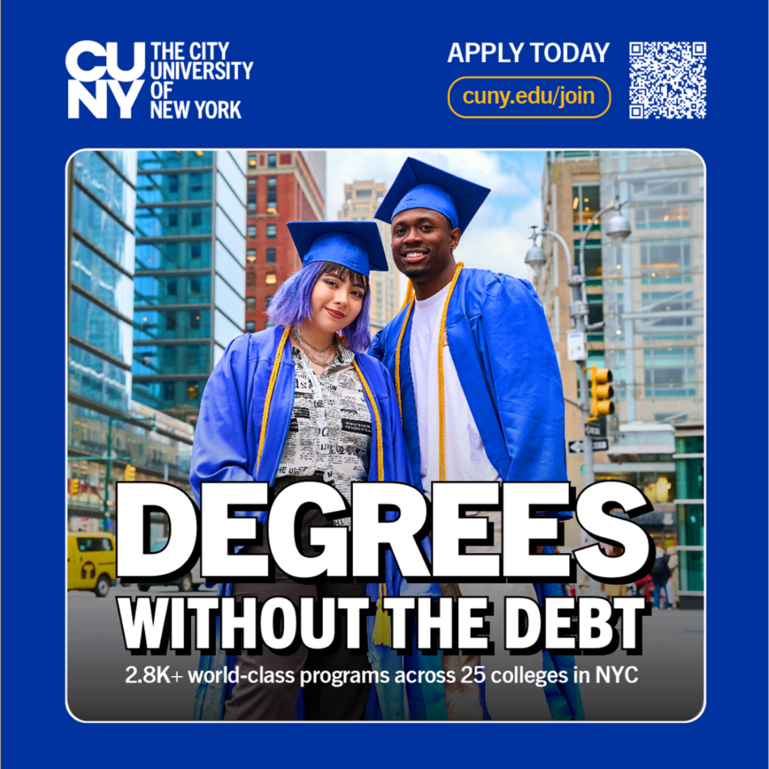 A female-presenting Asian student and a male-presenting African American student wear blue caps and gowns and stand in front of a series of tall buildings. The text at the top says "CUNY The City University of New York Apply Now." Below, it says, "Degrees without the debt: 2.8K+ world-class programs across 25 colleges in NYC"